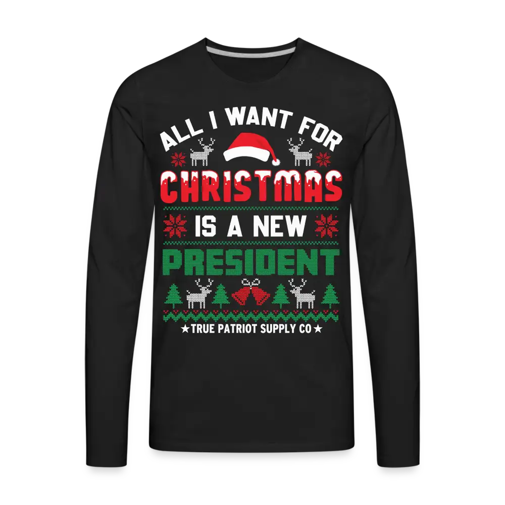 All I Want For Christmas Is A New President Funny Anti Biden Ugly Christmas Premium Long Sleeve T-Shirt - black