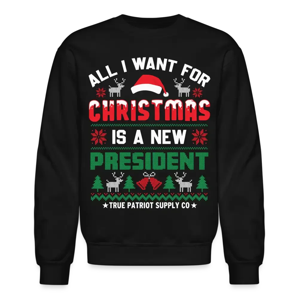 All I Want For Christmas Is A New President Funny Anti Biden Ugly Christmas Unisex Crewneck Sweatshirt - black