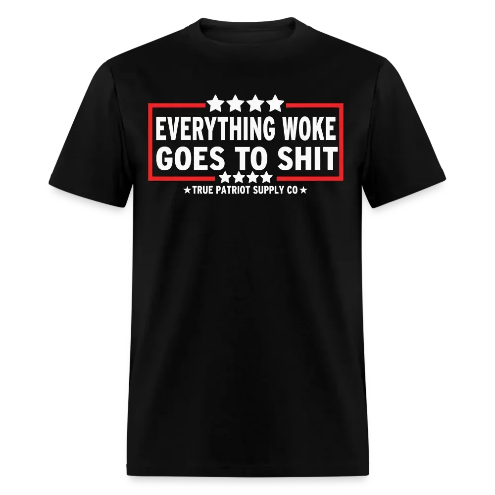 Everything Woke Goes To Shit Anti Woke Unisex Classic T-Shirt - black