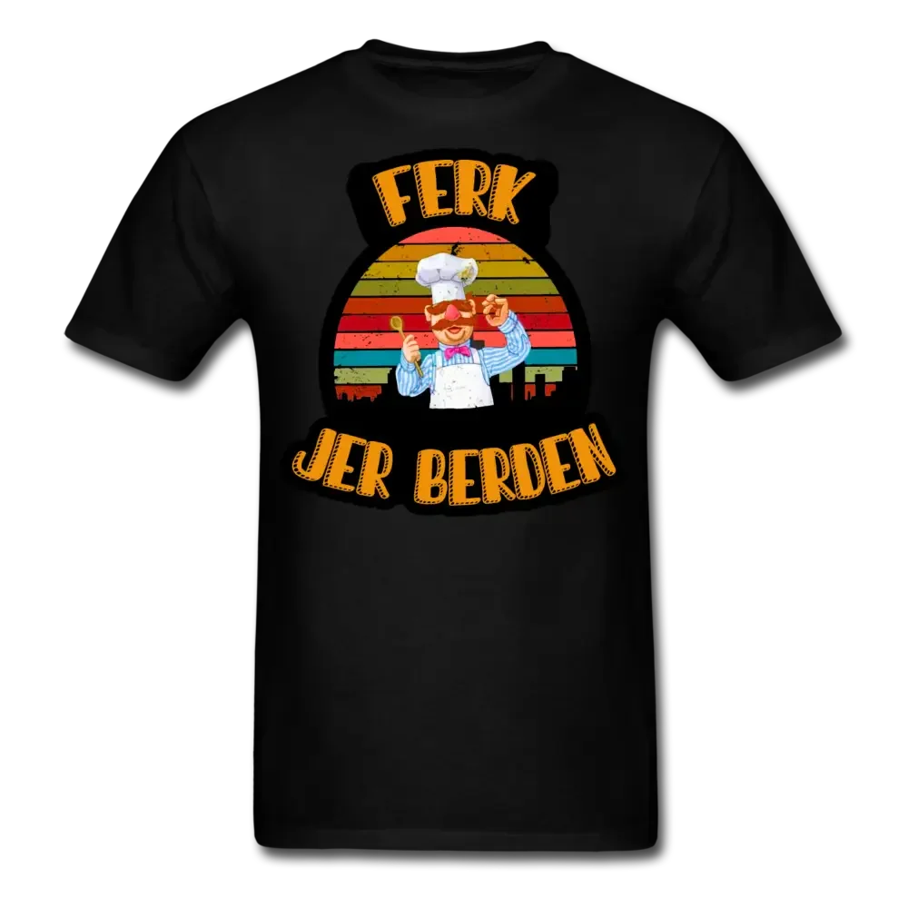 Ferk Jer Berden Swedish Chef Parody Anti Biden T-Shirt - black