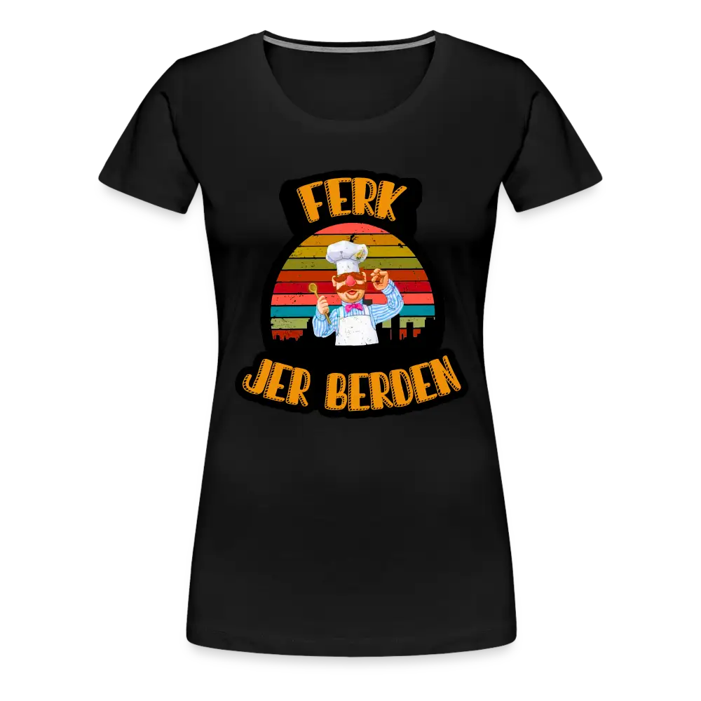 Ferk Jer Berden Swedish Chef Parody Anti Biden Women’s Premium T-Shirt - black