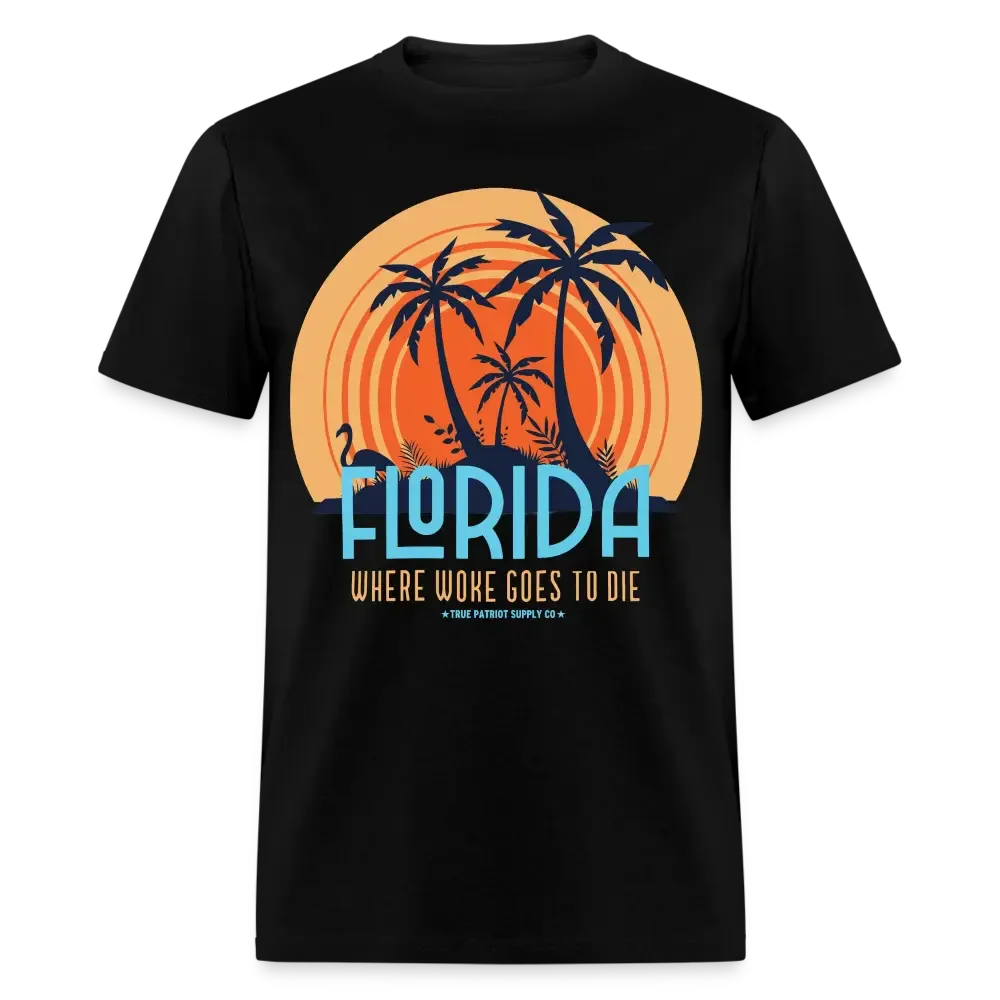 Florida Where Woke Goes To Die Anti Woke Unisex Classic T-Shirt - black