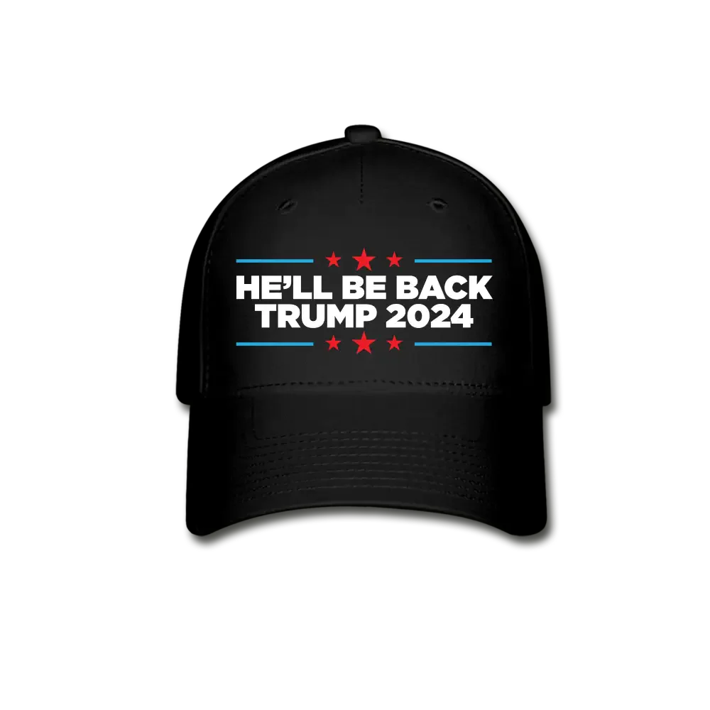 He'll Be Back - Trump 2024 Baseball Cap - black