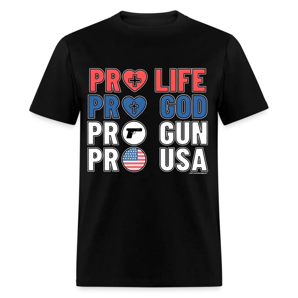 Pro Life Pro God Pro Gun Pro USA Conservative Christian Unisex Classic T-Shirt - black