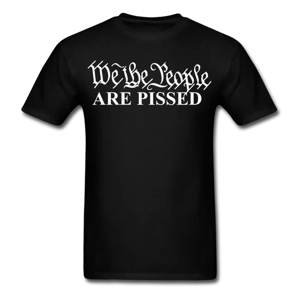 We The People ARE PISSED! T-Shirt - black