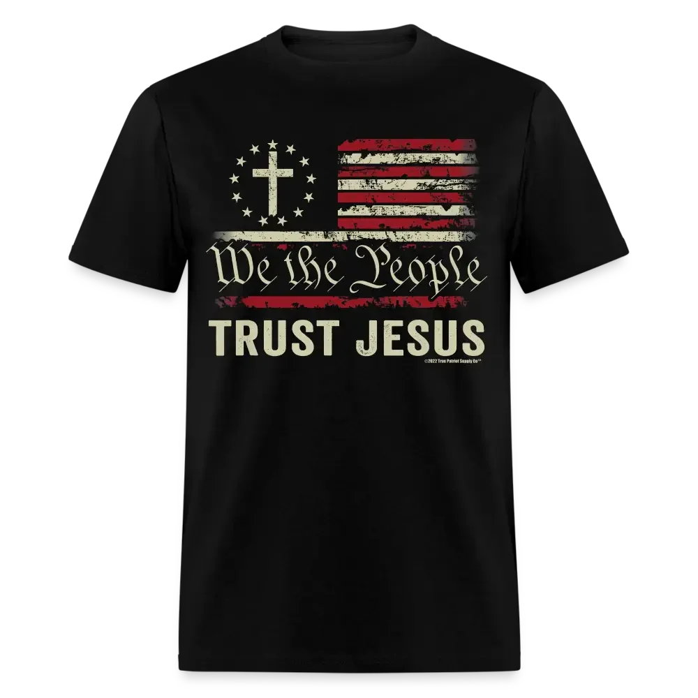 We The People Trust Jesus Conservative Christian Unisex Classic T-Shirt - black