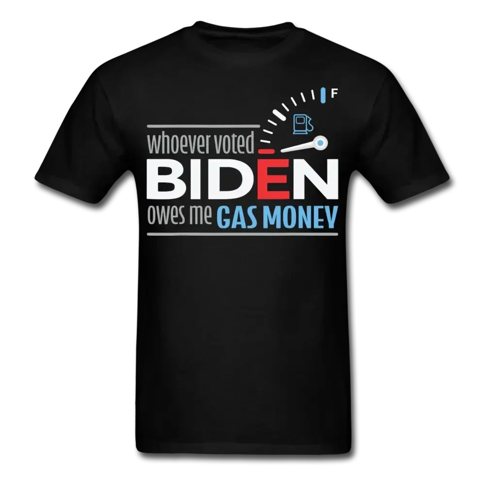 Whoever Voted Biden Owes Me Gas Money T-Shirt - black