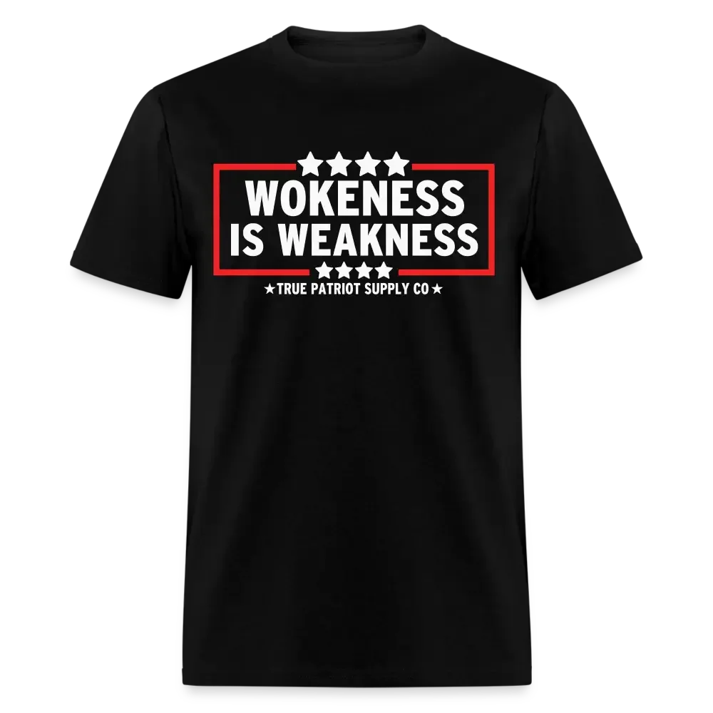 Wokeness Is Weakness Anti Woke Unisex Classic T-Shirt - black