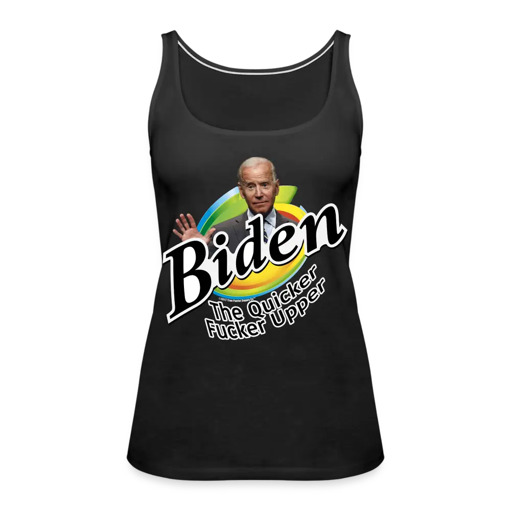 Biden The Quicker Fucker Upper Anti Biden Women’s Premium Tank Top - black