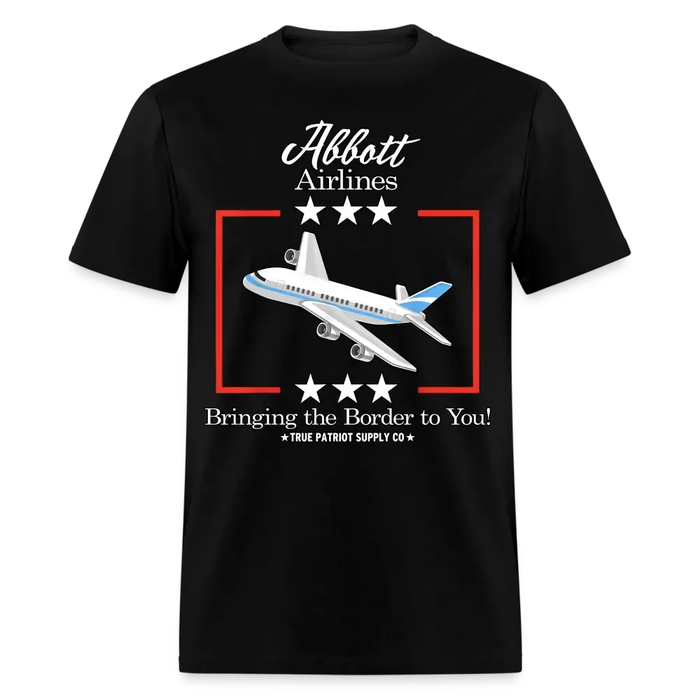 Abbott Airlines Bringing The Border To You Greg Abbott Texas Unisex Classic T-Shirt - black