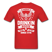 Load image into Gallery viewer, America: Drinkin Booze &amp; Refusin To Lose Since 1776 T-Shirt - red
