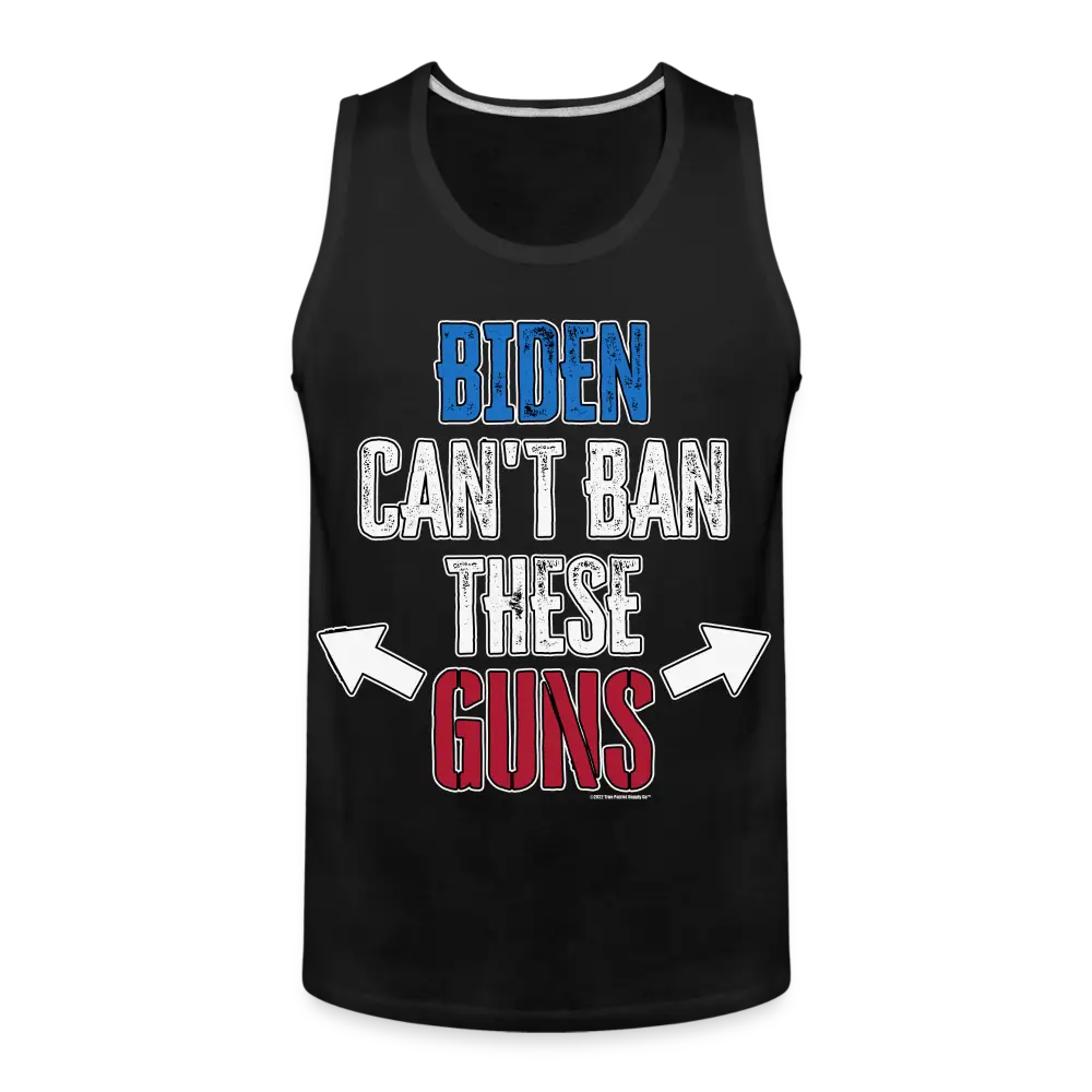 Biden Can't Ban These Guns Funny 4th of July Men’s Premium Tank - black