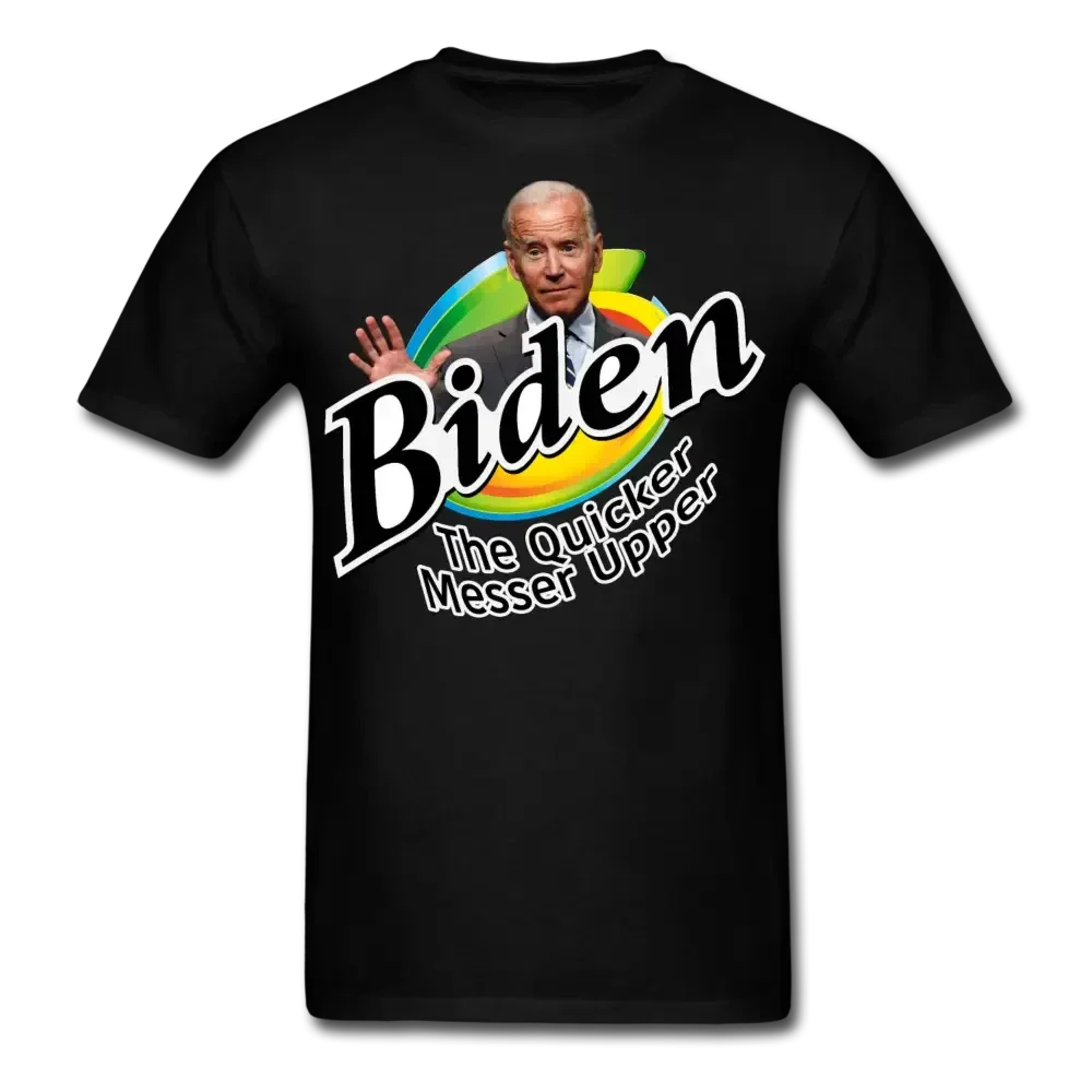 Biden The Quicker Messer Upper Anti Biden T-Shirt - black