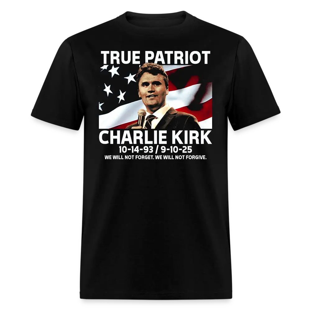 Charlie Kirk True Patriot We Will Not Forgive