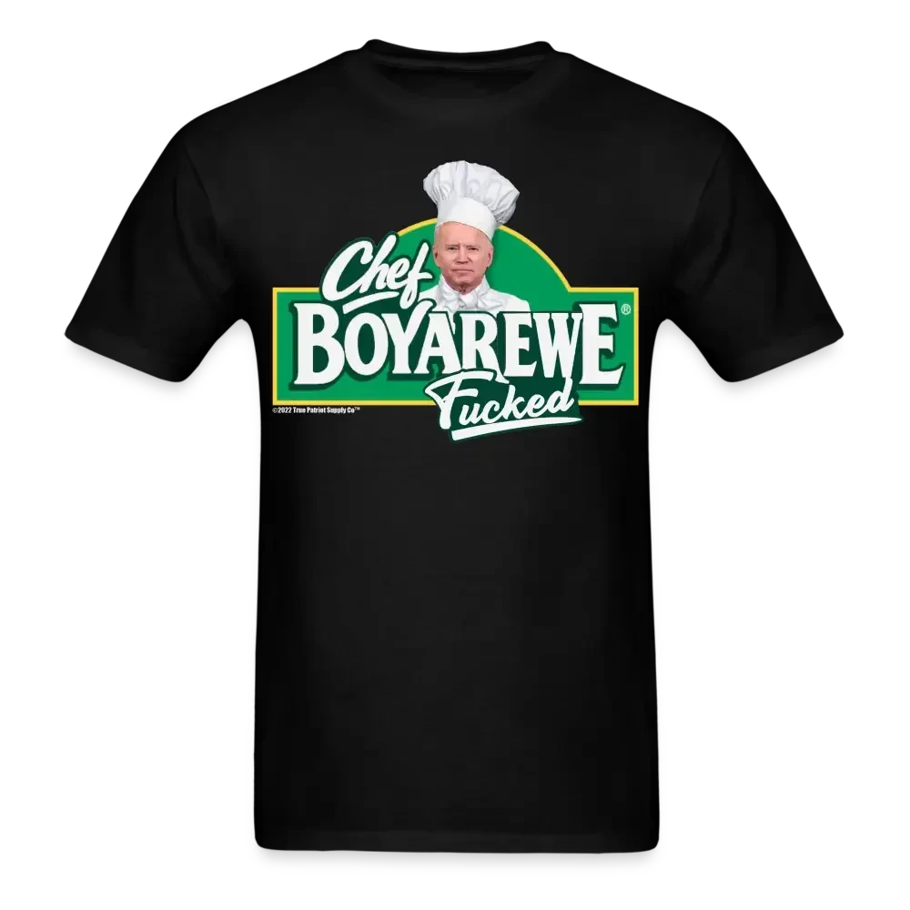 Chef BoyAreWe Fucked Anti Biden T-Shirt - black
