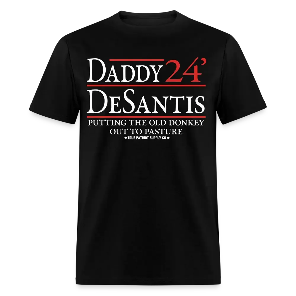 Daddy DeSantis 2024 Putting The Old Donkey Out To Pasture Unisex Classic T-Shirt - black
