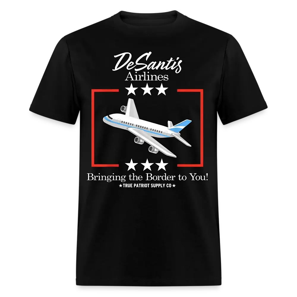DeSantis Airlines Bringing The Border To You Ron DeSantis Unisex Classic T-Shirt - black