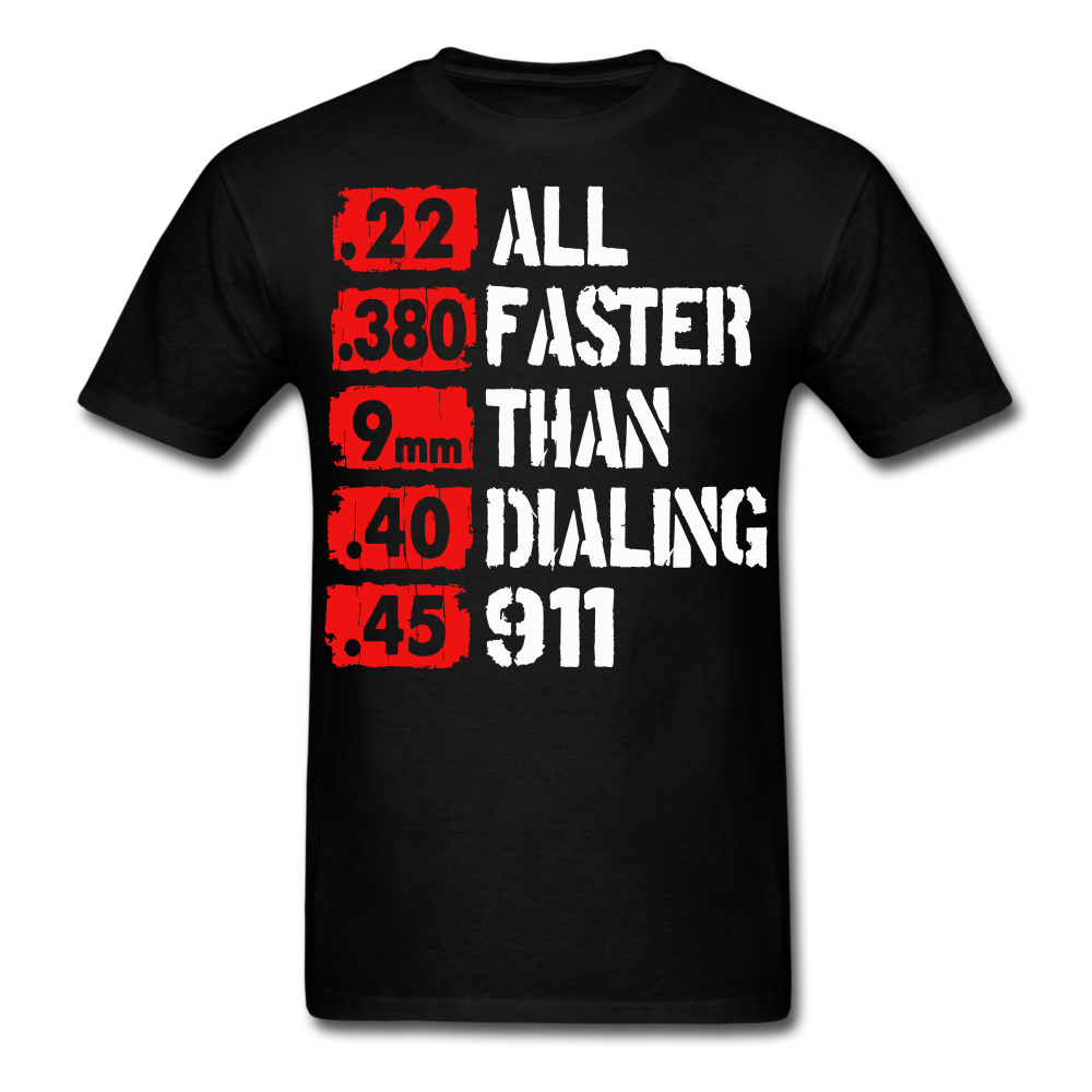Firearms are All Faster Than Dialing 911 T-Shirt - black
