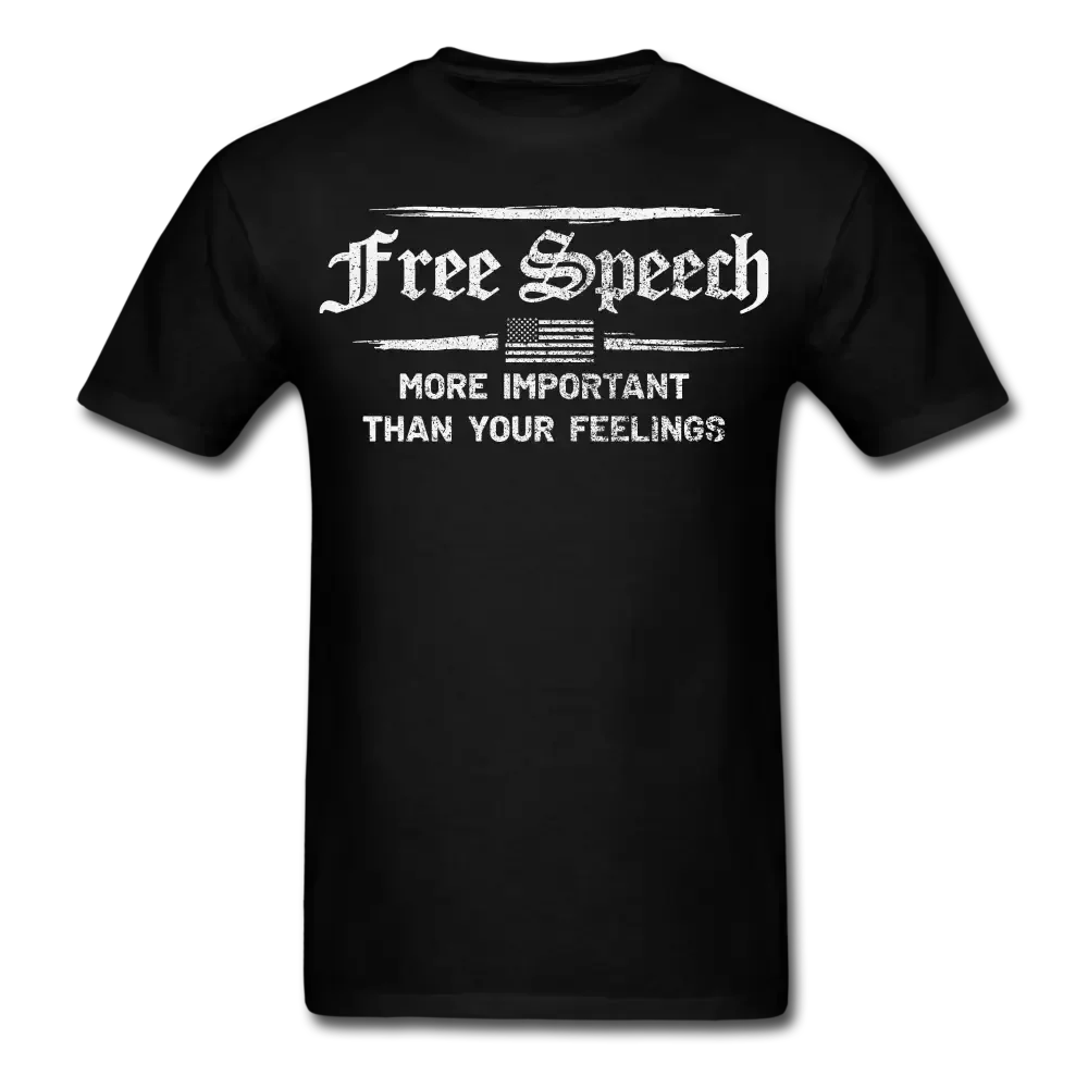Free Speech - More Important Than Your Feelings T-Shirt - black