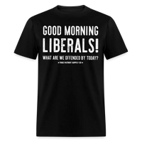 Load image into Gallery viewer, Good Morning Liberals! What Are We Offended By Today? Anti Snowflake Unisex Classic T-Shirt - black
