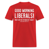 Load image into Gallery viewer, Good Morning Liberals! What Are We Offended By Today? Anti Snowflake Unisex Classic T-Shirt - red
