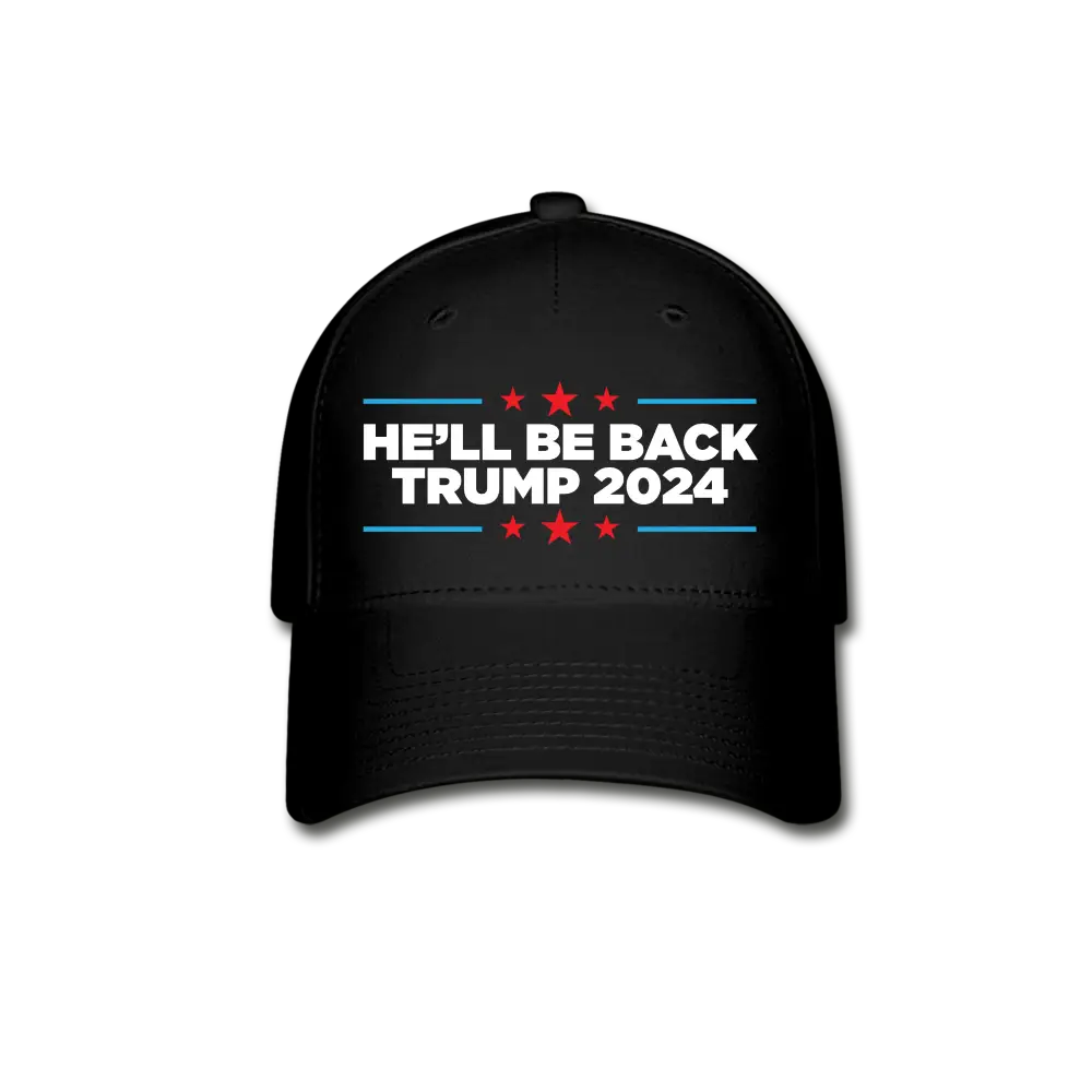 He'll Be Back - Trump 2024 Baseball Cap - black