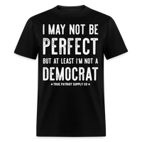 Load image into Gallery viewer, I May Not Be Perfect But At Least I&#39;m Not A Democrat Unisex Classic T-Shirt - black
