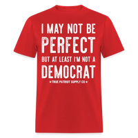 Load image into Gallery viewer, I May Not Be Perfect But At Least I&#39;m Not A Democrat Unisex Classic T-Shirt - red
