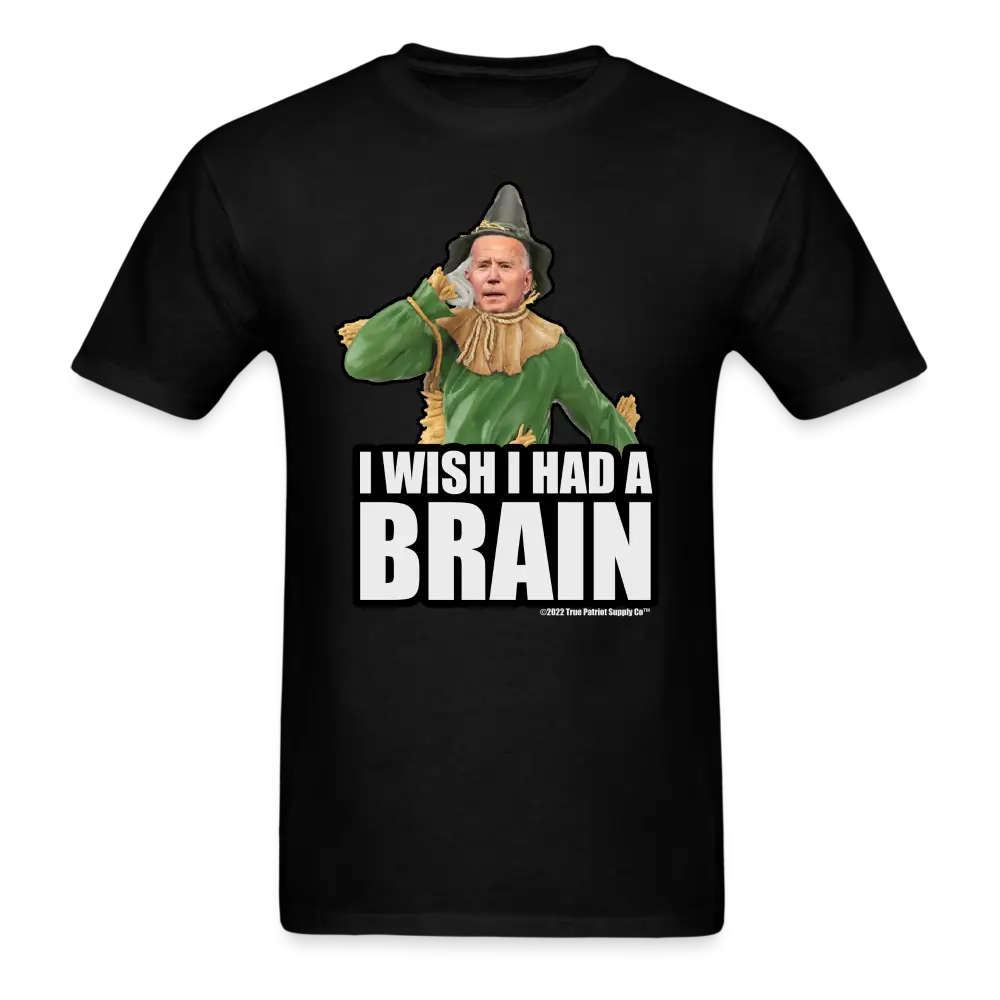 I Wish I Had A Brain Anti Biden FJB T-Shirt - black