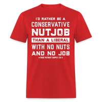 Load image into Gallery viewer, I&#39;d Rather Be A Conservative NutJob Than A Liberal With No Nuts And No Job Unisex Classic T-Shirt - red
