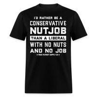 Load image into Gallery viewer, I&#39;d Rather Be A Conservative NutJob Than A Liberal With No Nuts And No Job Unisex Classic T-Shirt - black
