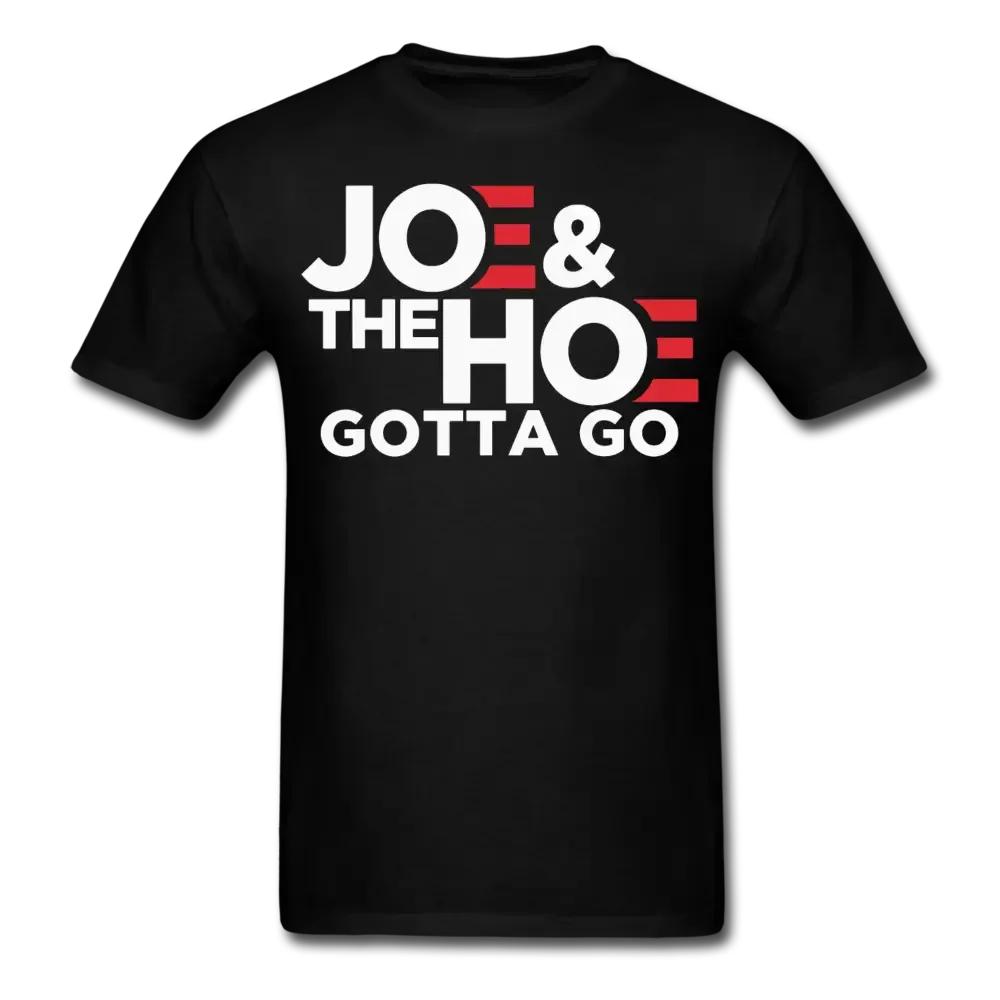 Joe And The Hoe Gotta Go! Anti Biden T-Shirt - black