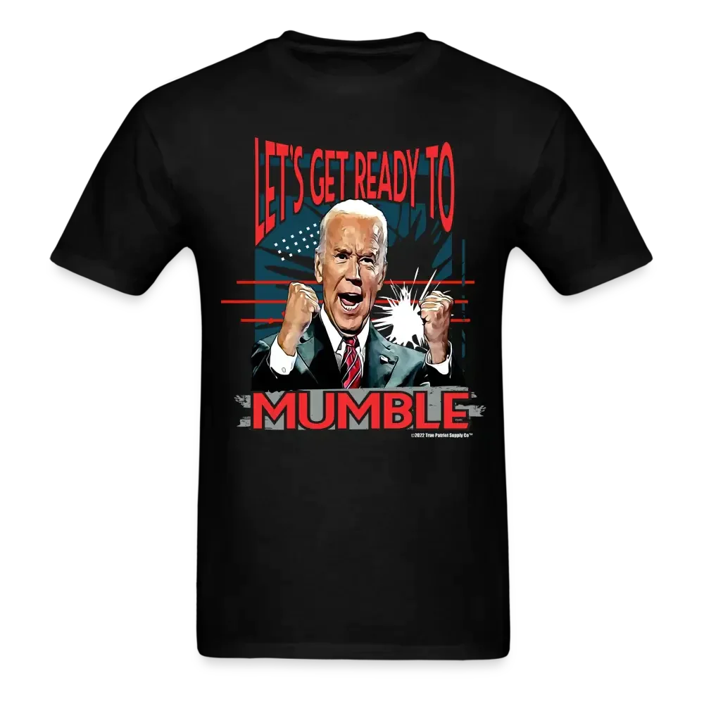 Let's Get Ready To Mumble Anti Biden Funny FJB T-Shirt - black