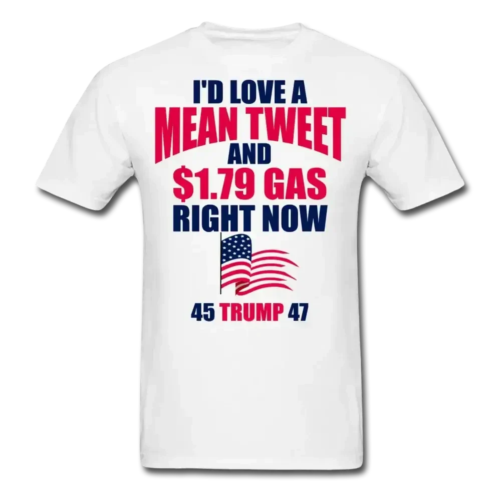 Mean Tweets and Cheap Gas Trump 2024 T-Shirt - white