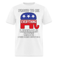 Load image into Gallery viewer, Proud To Be Everything Liberals Hate Unisex Classic T-Shirt - white

