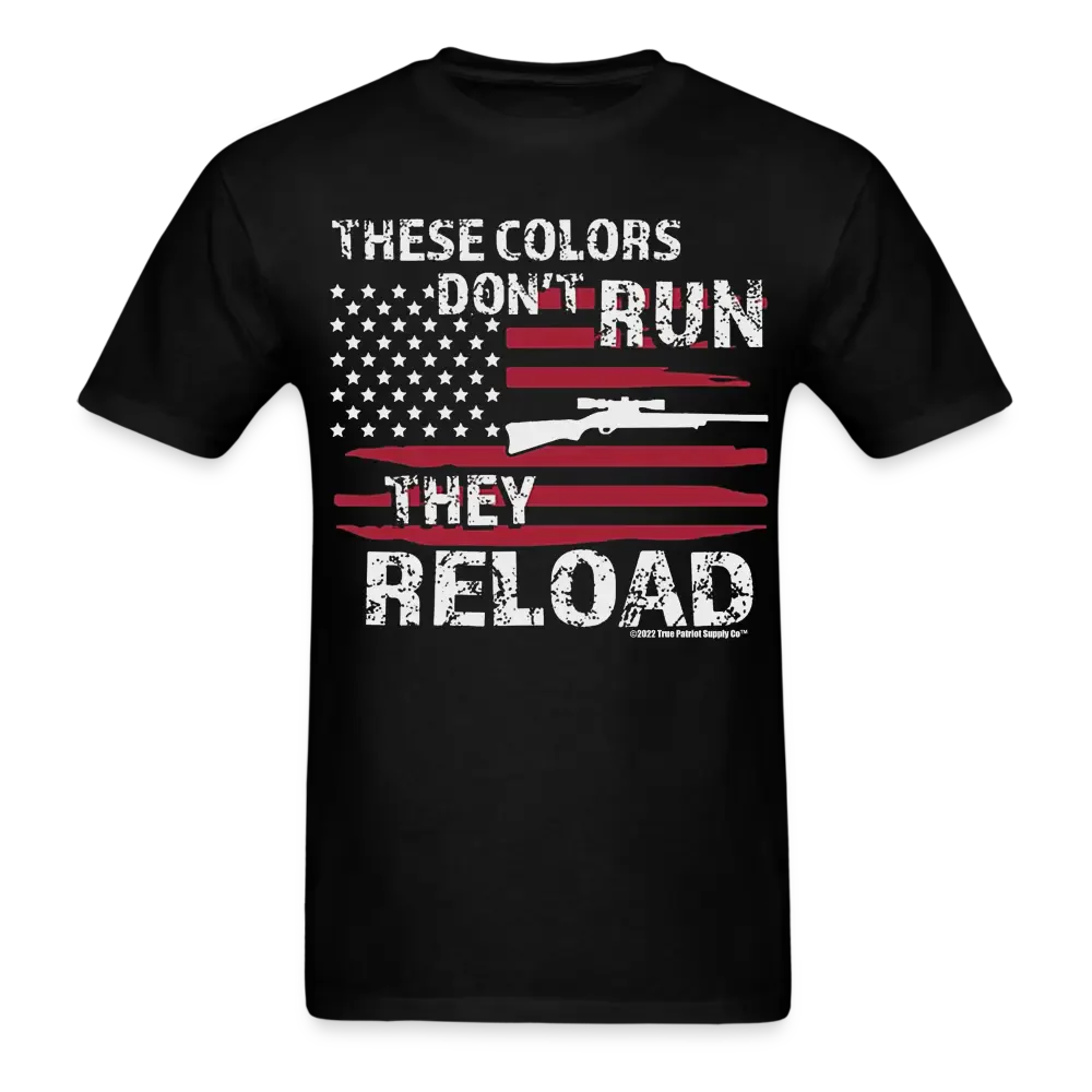 These Colors Don't Run They Reload 2nd Amendment T-Shirt - black