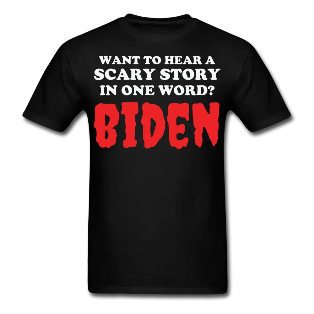 Want To Hear A Scary Story? Biden! Anti Biden Funny Halloween T-Shirt - black