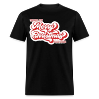 Load image into Gallery viewer, We Still Say Merry Christmas In My House Unisex Classic T-Shirt - black
