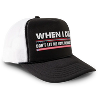 Load image into Gallery viewer, When I Die Don’t Let Me Vote Democrat Trucker Hat Mesh
