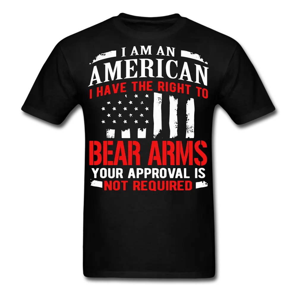 American Right To Bear Arms Your Approval Is Not Required Gun Rights T-Shirt - black