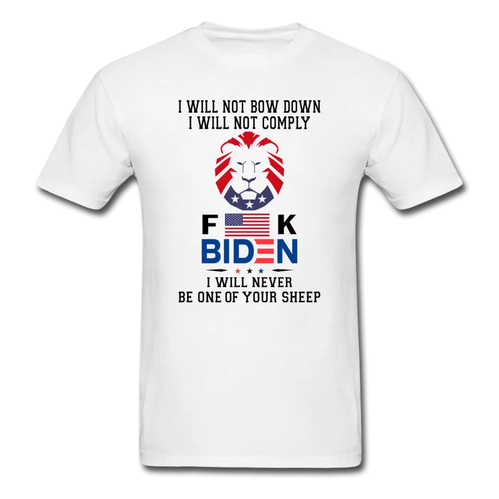 I Will Not Back Down: F Biden! T-Shirt - white