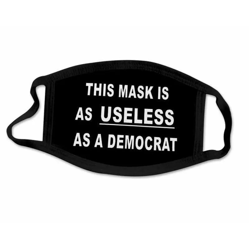 This Mask is as USELESS as a Democrat mask - Face Mask