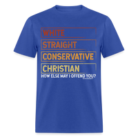 Load image into Gallery viewer, White Straight Conservative Christian How Else May I Offend You Unisex Classic T-Shirt - royal blue
