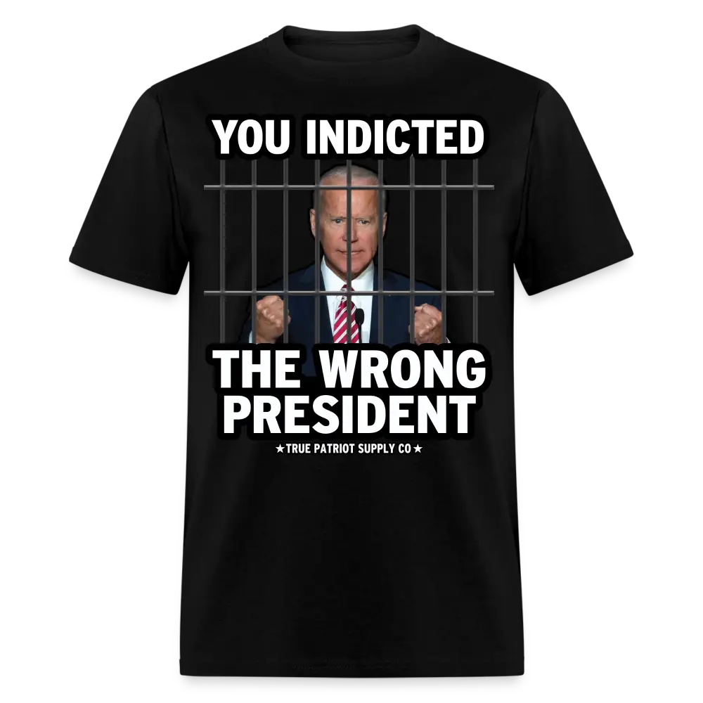 You Indicted The Wrong President Anti Biden Pro Trump Unisex Classic T-Shirt - black