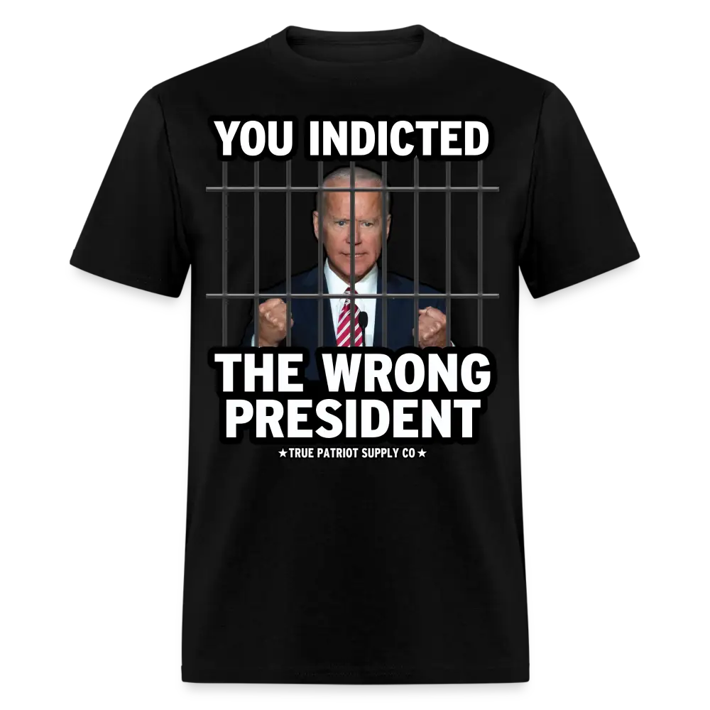 You Indicted The Wrong President Anti Biden Pro Trump Unisex Classic T